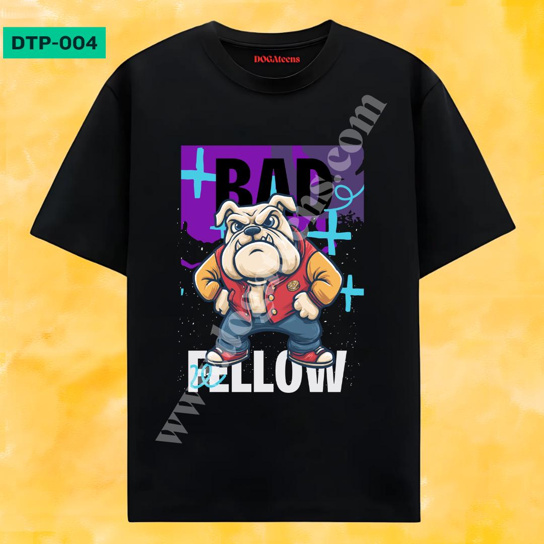 DTP-004 - dogateens.com bad fellow Graphic Design for T-Shirt www.dogateens.com