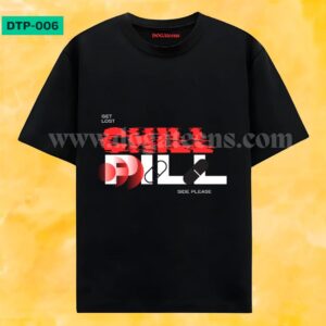 DTP-006 - dogateens.com chill pill printed Graphic Design for T-Shirt www.dogateens.com